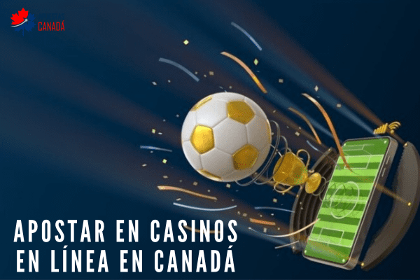 Apostar en Casinos en Línea en Canadá